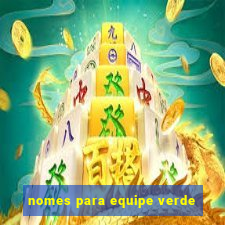 nomes para equipe verde
