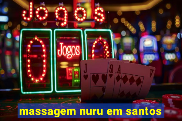 massagem nuru em santos