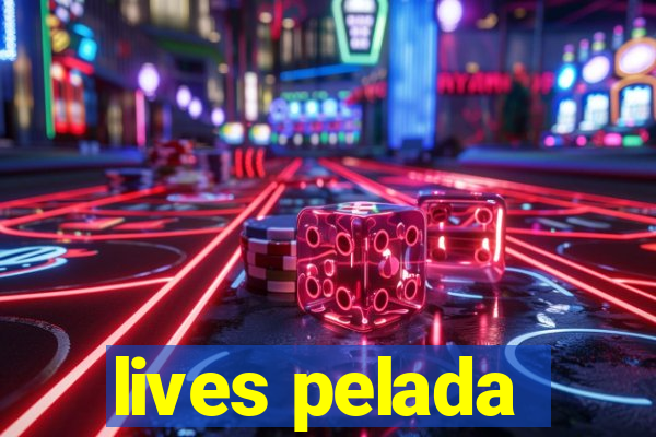 lives pelada