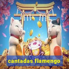 cantadas flamengo