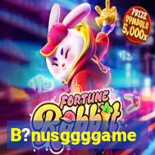 B?nusggggame