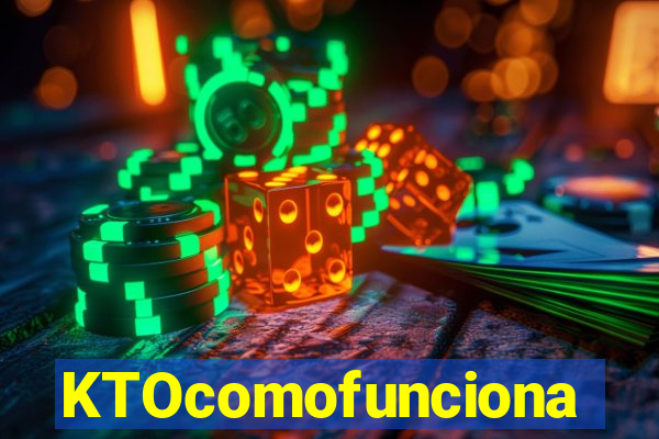 KTOcomofunciona