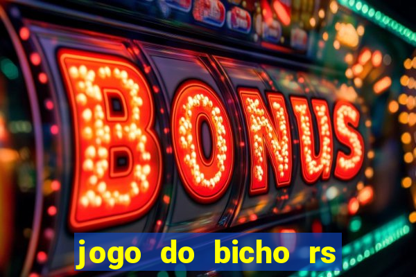 jogo do bicho rs resultado certo de hoje 14h 18h rj hoje