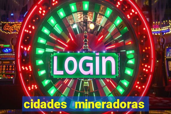 cidades mineradoras de minas gerais
