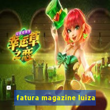 fatura magazine luiza