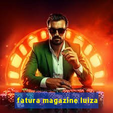 fatura magazine luiza