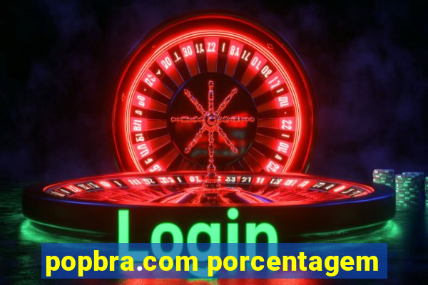 popbra.com porcentagem