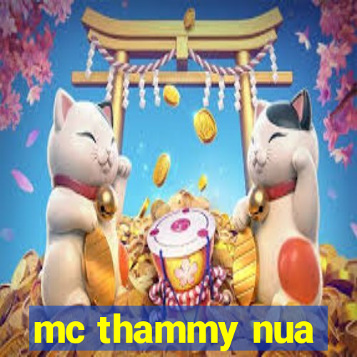 mc thammy nua