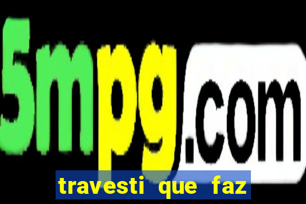 travesti que faz programa no jabaquara