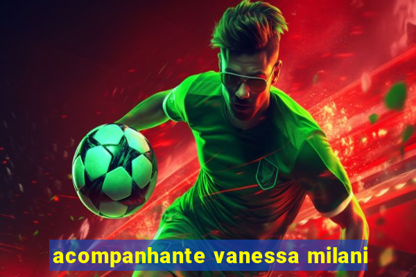 acompanhante vanessa milani