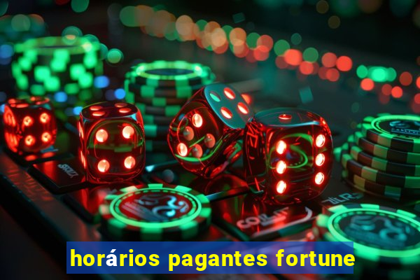 horários pagantes fortune