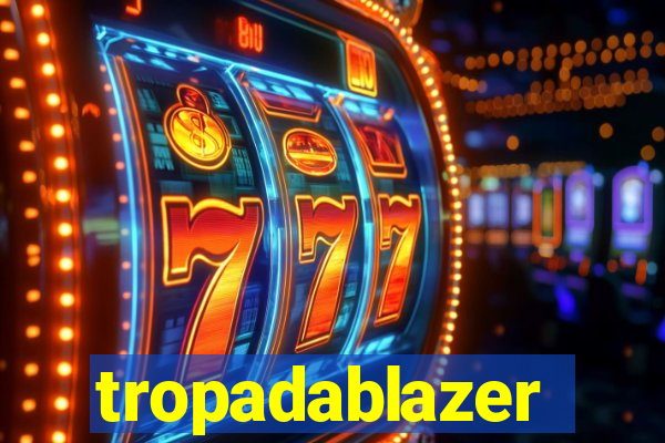 tropadablazer