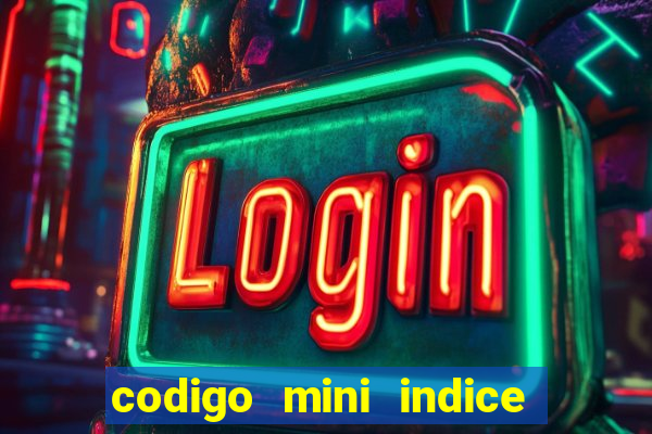 codigo mini indice setembro 2024