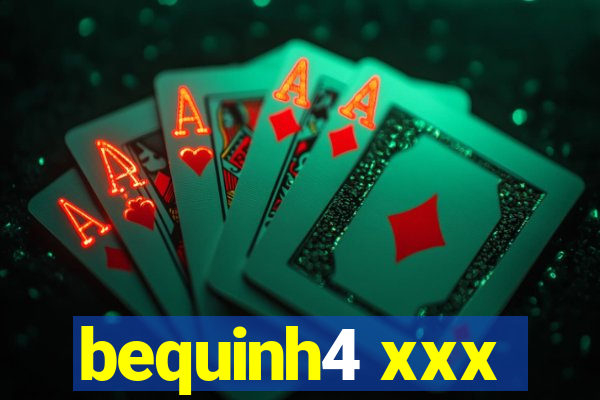 bequinh4 xxx