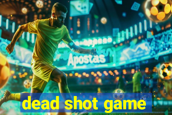 dead shot game