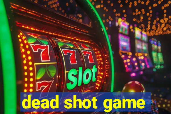 dead shot game
