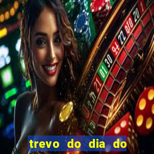 trevo do dia do jogo do bicho