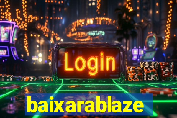 baixarablaze