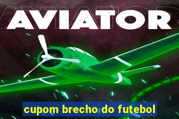 cupom brecho do futebol