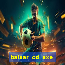 baixar cd axe bahia 2000 gratis