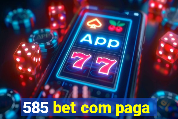 585 bet com paga