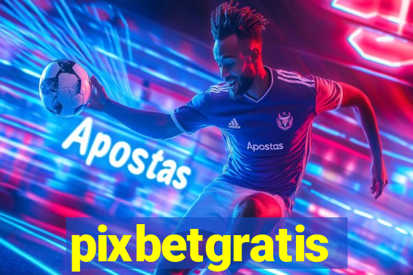 pixbetgratis
