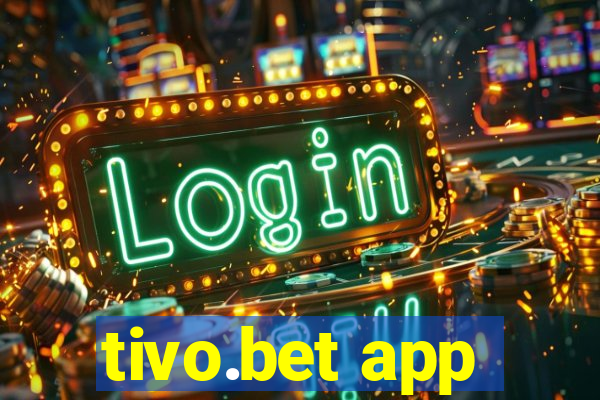 tivo.bet app