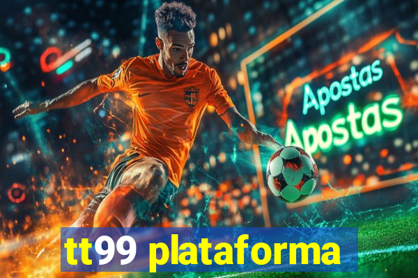 tt99 plataforma