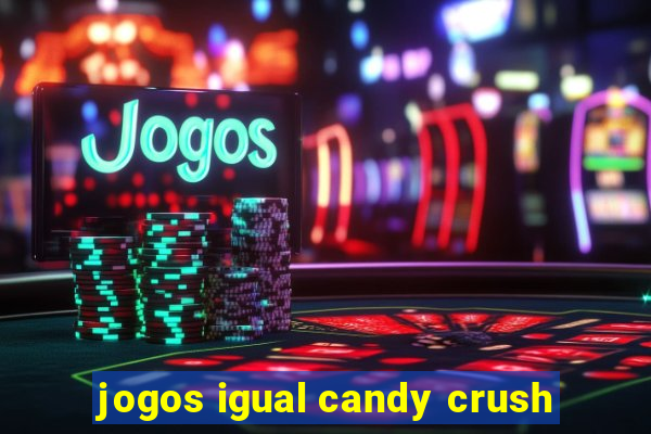 jogos igual candy crush