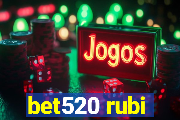 bet520 rubi
