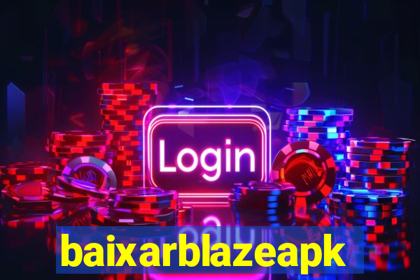 baixarblazeapk