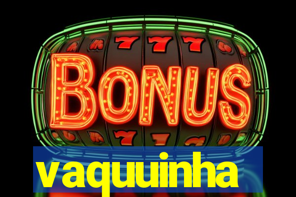 vaquuinha