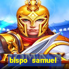 bispo samuel ferreira fortuna