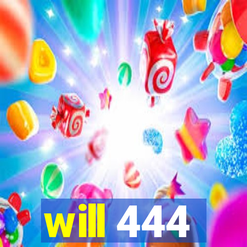 will 444