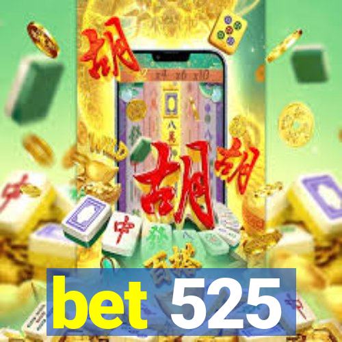 bet 525