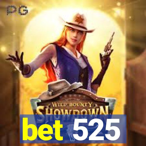 bet 525