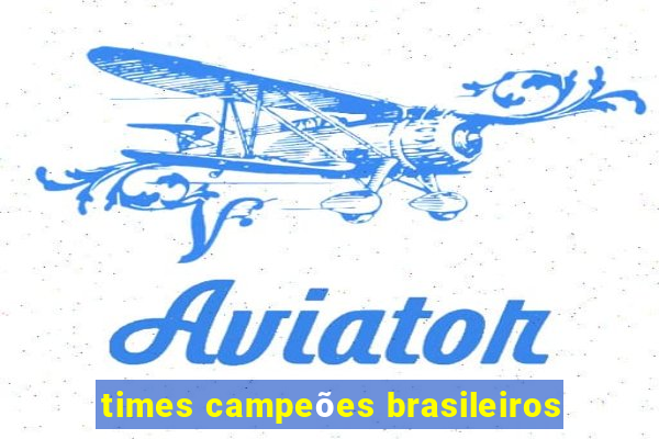 times campeões brasileiros