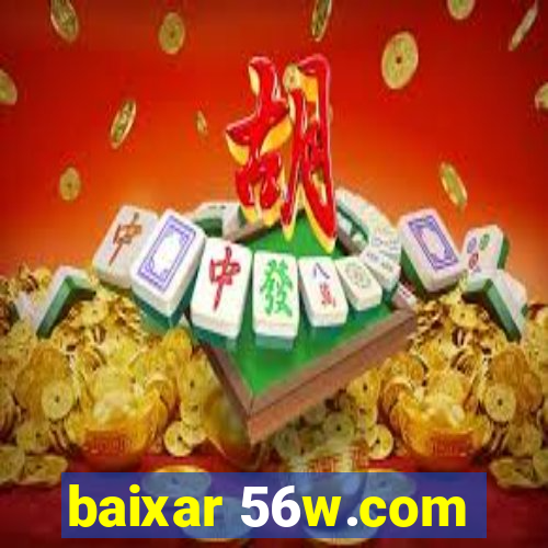baixar 56w.com