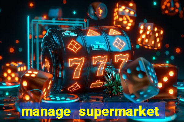 manage supermarket simulator mod apk (unlimited money and energy)