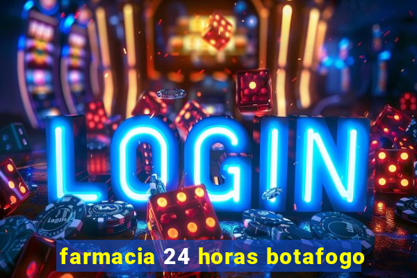 farmacia 24 horas botafogo