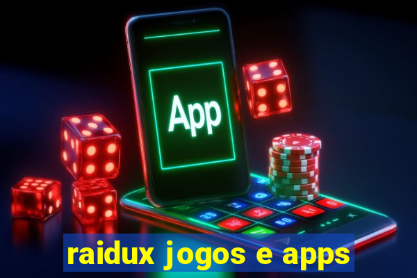 raidux jogos e apps