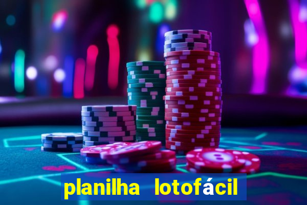 planilha lotofácil 25 dezenas 5 fixas grátis