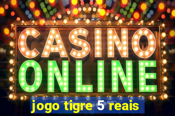 jogo tigre 5 reais