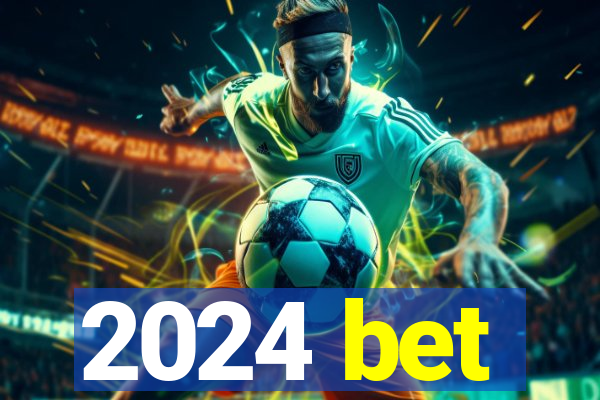 2024 bet