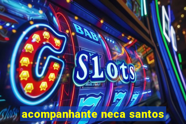 acompanhante neca santos