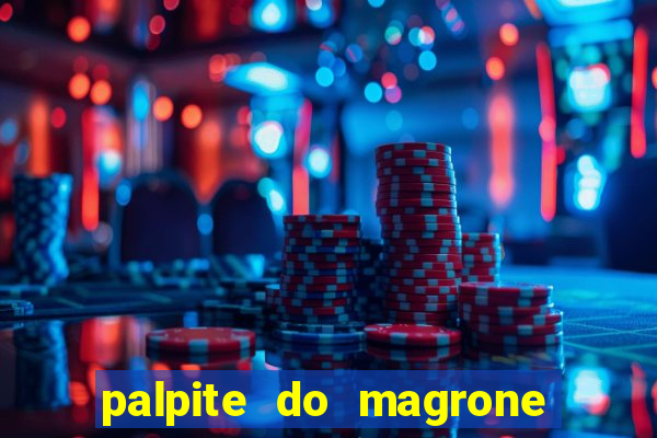 palpite do magrone para federal hoje