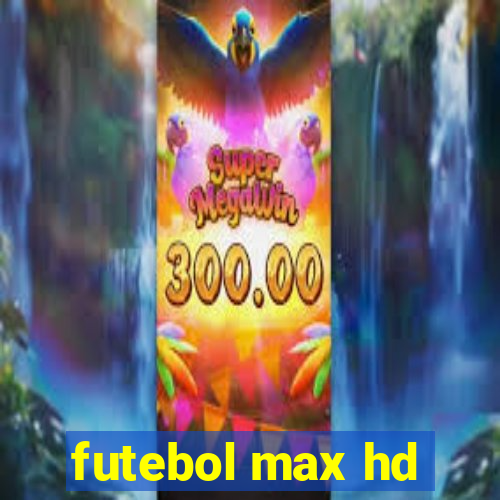 futebol max hd