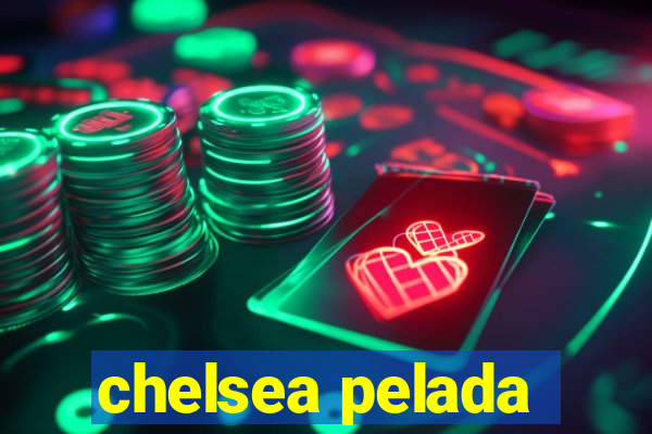 chelsea pelada