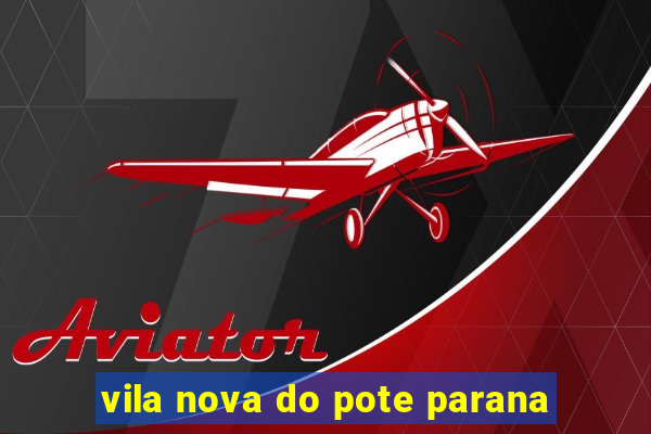 vila nova do pote parana