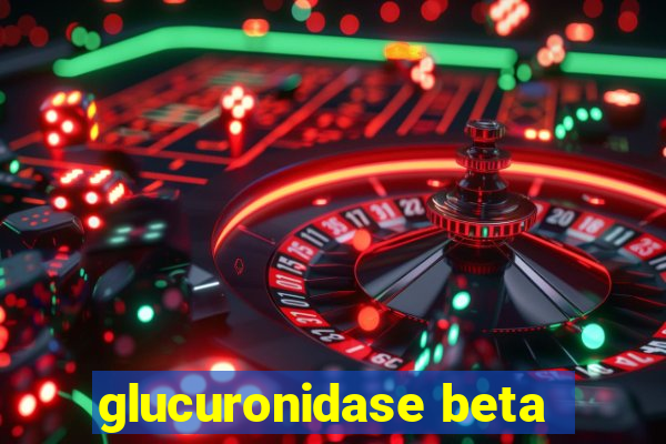 glucuronidase beta